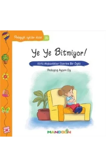 Pedagojik Öyküler: 16 - Ye Ye Bitmiyor!