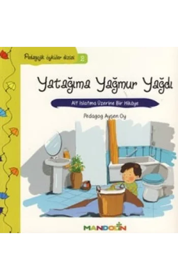 Pedagojik Öyküler: 2 - Yatağıma Yağmur Yağdı