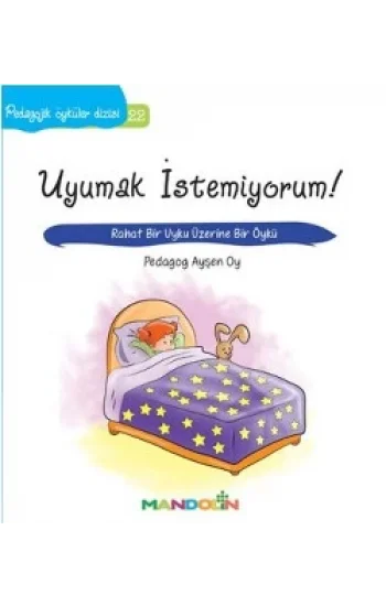 Pedagojik Öyküler: 22 -  Uyumak İstemiyorum!