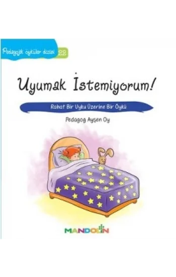 Pedagojik Öyküler: 22 -  Uyumak İstemiyorum!