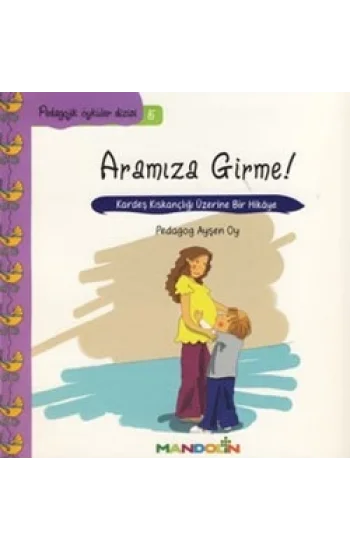 Pedagojik Öyküler: 5 - Aramıza Girme!