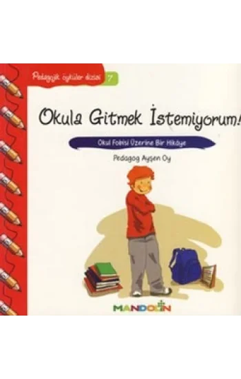 Pedagojik Öyküler: 7 - Okula Gitmek İstemiyorum!