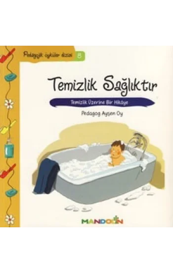 Pedagojik Öyküler: 8 -Temizlik, Sağlıktır