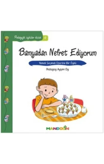 Pedagojik Öyküler: 9 - Bamyadan Nefret Ediyorum