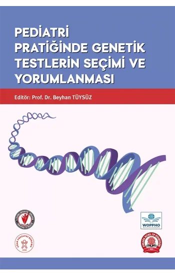 Pediatri Pratiğinde Genetik Testlerin Seçimi ve Yorumlanması