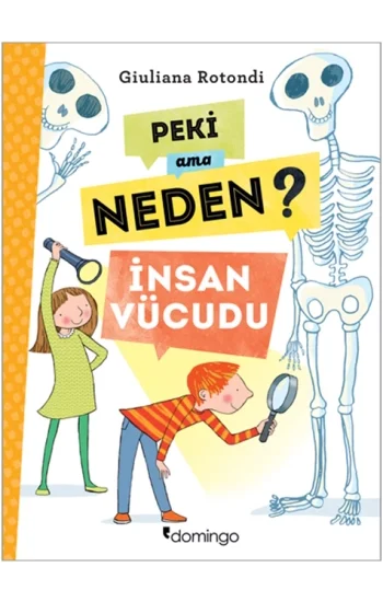 Peki Ama Neden? İnsan Vücudu