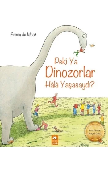 Peki Ya Dinozorlar Hala Yaşasaydı?
