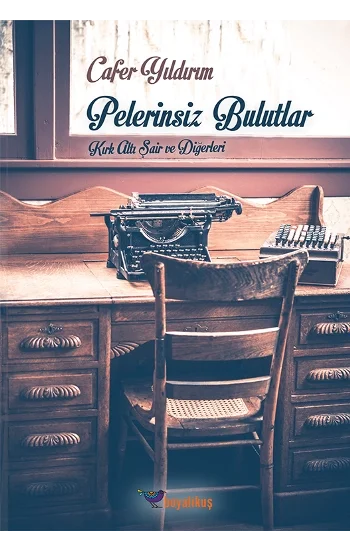 Pelerinsiz Bulutlar Kırk Altı Şair ve Diğerleri