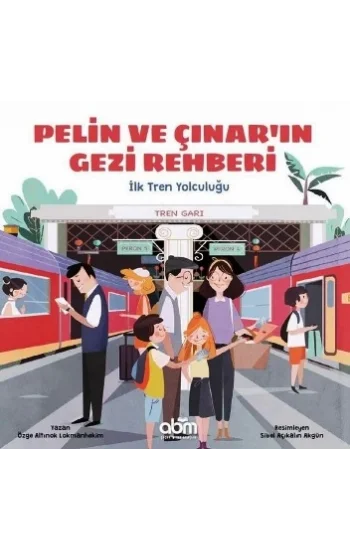 Pelin ve Çınarın Gezi Rehberi - İlk Tren Yolculuğu