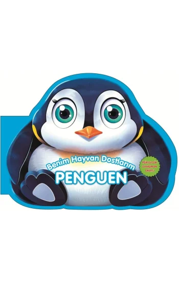 Penguen - Benim Hayvan Dostlarım (Ciltli)