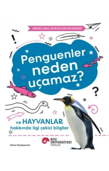 Penguenler Neden  Uçamaz? Ve Hayvanlar Hakkında İlgi  Çekici Bilgiler / Meraklı Genç Okurlar İçin  Fen Bilimleri