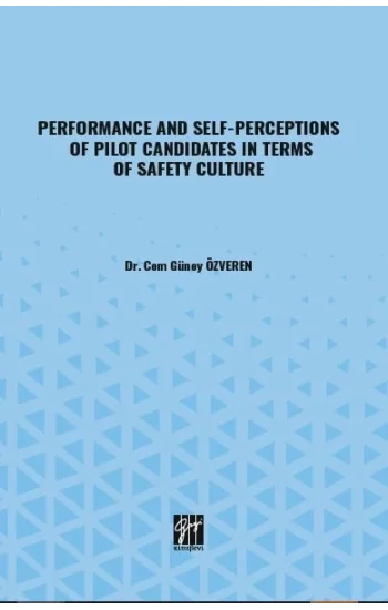 Performance And Self-Perceptions Of Pilot Candidates İn Terms Of Safety Culture