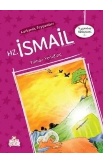 Peygamber Hikayeleri - 5: Hz. İsmali (Aleyhisselam)