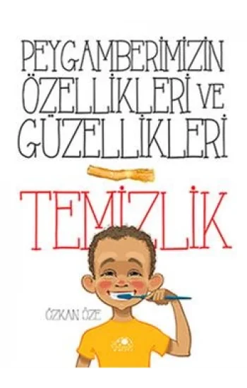 Peygamberimizin Özellikleri ve Güzellikleri 1: Temizlik