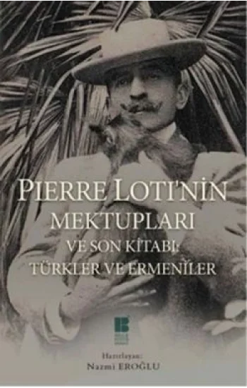 Pierre Lotinin Mektupları ve Son Kitabı : Türkler ve Ermeniler