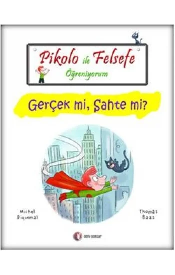 Pikolo İle Felsefe Öğreniyorum - Gerçek mi, Sahte mi?