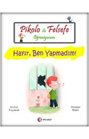 Pikolo ile Felsefe Öğreniyorum - Hayır, Ben Yapmadım!