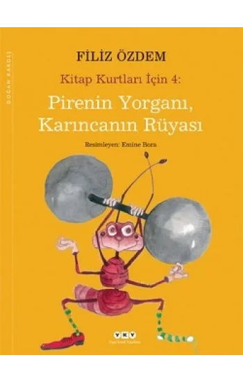 Pirenin Yorganı, Karıncanın Rüyası - Kitap Kurtları İçin 4