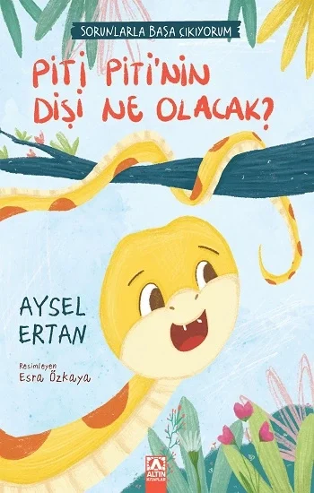 Piti Pitinin Dişi Ne Olacak? Sorunlarla Başa Çıkıyorum Serisi