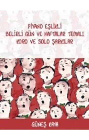 Piyano Eşlikli Belirli Gün ve Haftalar Temalı Koro ve Solo Şarkılar
