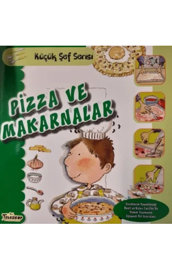 Pizza ve Makarnalar - Küçük Şef Serisi