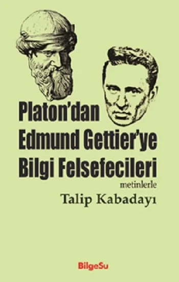 Platondan Edmund Gettierye Bilgi Felsefecileri (Metinlerle)