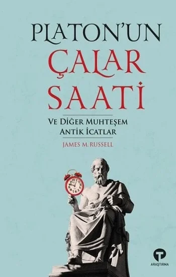Platonun Çalar Saati ve Diğer Muhteşem Antik İcatlar