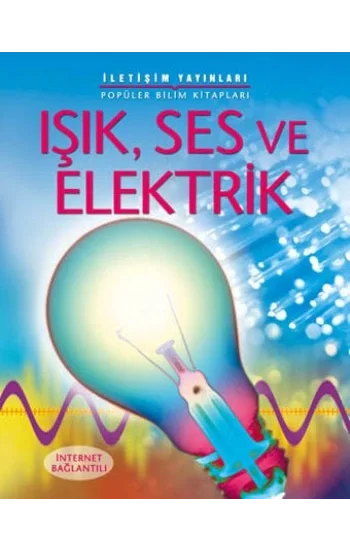 Popüler Bilim Kitapları Dizisi 01 - Işık, Ses ve Elektrik