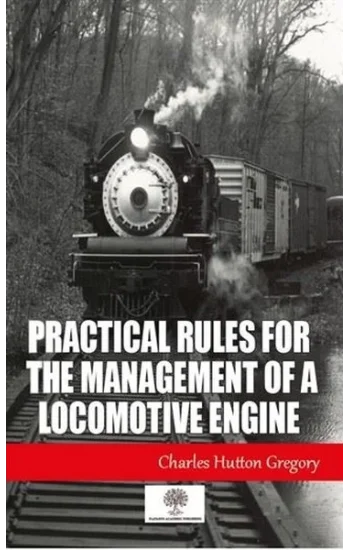 Practical Rules for the Management of a Locomotive Engine