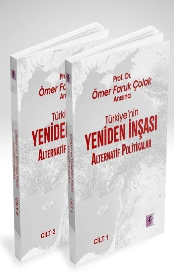 Prof. Dr. Ömer Faruk Çolak Anısına Türkiye’nin Yeniden İnşası: Alternatif Politikalar