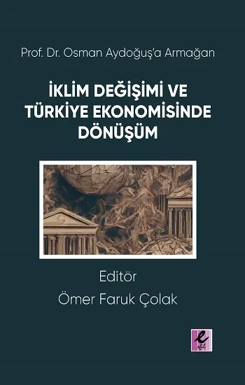Prof. Dr. Osman Aydoğuşa Armağan: İklim Değişimi ve Türkiye Ekonomisinde Dönüşüm