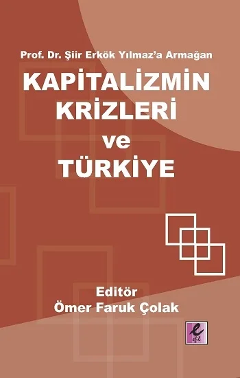 Prof. Dr. Şiir Erkök Yılmaza Armağan: Kapitalizmin Krizleri ve Türkiye