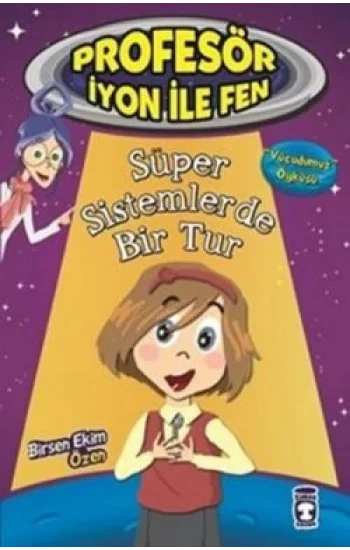 Profesör İyon İle Fen : Süper Sistemlerde Bir Tur