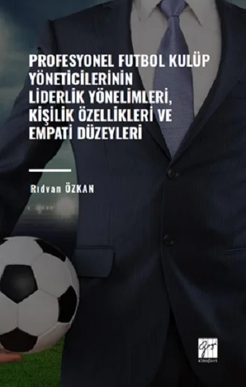 Profesyonel Futbol Kulüp Yöneticilerinin Liderlik Yönelimleri,Kişilik Özellikleri ve Empati Düzeyleri