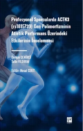 Profesyonel Sporcularda ACTN3 (rs1815736) Gen Polimorfizminin Atletik Performans Üzerindeki Etkilerinin İncelenmesi