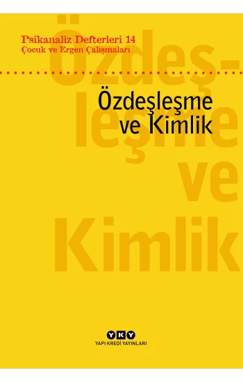 Psikanaliz Defterleri 14: Çocuk ve Ergen Çalışmaları Özdeşleşme ve Kimlik