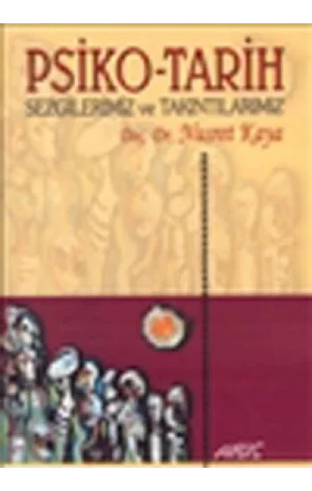 Psiko-Tarih Sezgilerimiz ve Takıntılarımız