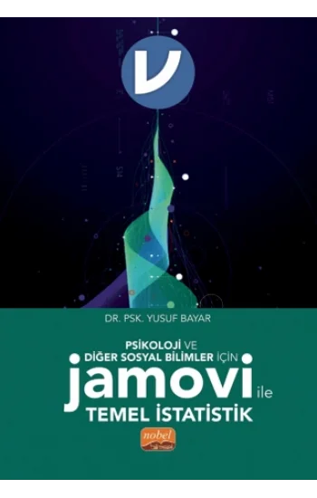 Psikoloji ve Diğer Sosyal Bilimler İçin Jamovi ile Temel İstatistik