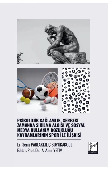 Psikolojik Sağlamlık  Serbest Zamanda Sıkılma Algısı ve Sosyal Medya Kullanım Bozukluğu Kavramlarının Spor İle İlişkisi