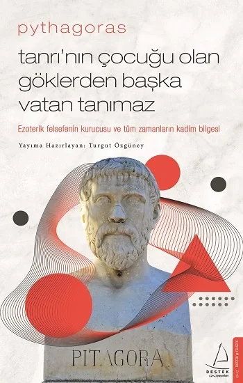 Pythagoras-Tanrının Çocuğu Olan Göklerden Başka Vatan Tanımaz