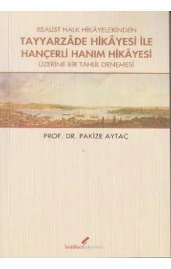 Realist Halk Hikayelerinden Tayyarzade Hikayesi ile Hançerli Hanım Hikayesi Üzerine Bir Tahlil Denemesi