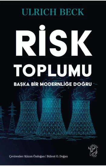 Risk Toplumu: Başka Bir Modernliğe Doğru
