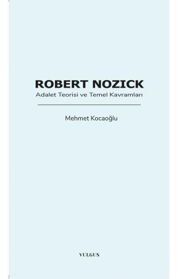Robert Nozick: Adalet Teorisi ve Temel Kavramları