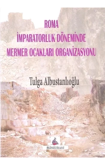 Roma İmparatorluk Döneminde Mermer Ocakları Organizasyonu