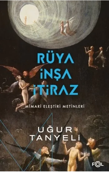 Rüya, İnşa, İtiraz -Mimari Eleştiri Metinleri