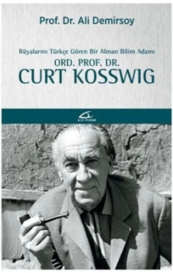 Rüyalarını Türkçe Gören Bir Bilim Adamı: Ord. Prof. Dr. Curt Kosswig