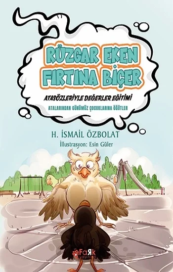 Rüzgar Eken Fırtına Biçer (Atasözleriyle Değerler Eğitimi)