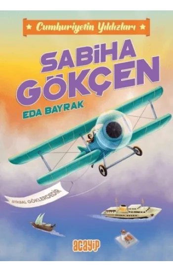 Sabiha Gökçen- Cumhuriyetin Yıldızları 2