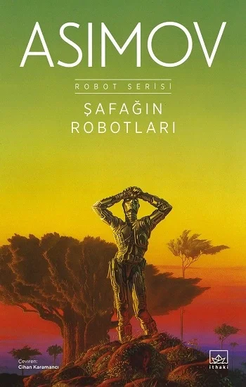 Şafağın Robotları -  Robot Serisi 3. Kitap