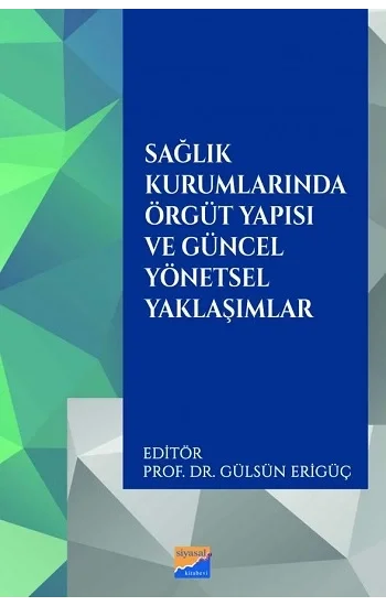 Sağlık Kurumlarında Örgüt Yapısı ve Güncel Yönetsel Yaklaşımlar